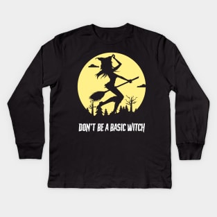 Don't Be A Basic Witch Kids Long Sleeve T-Shirt